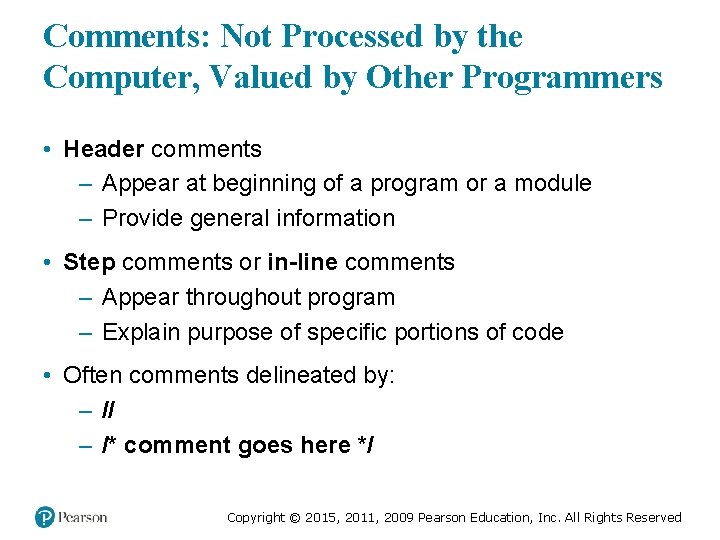 Comments: Not Processed by the Computer, Valued by Other Programmers • Header comments –