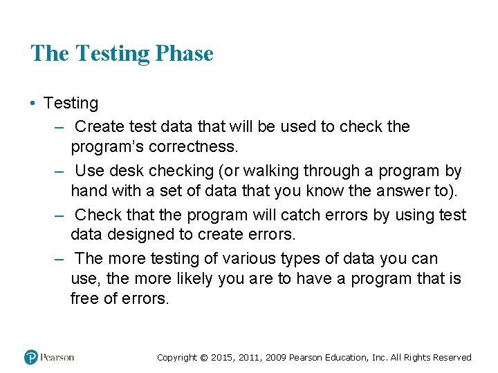 The Testing Phase • Testing – Create test data that will be used to