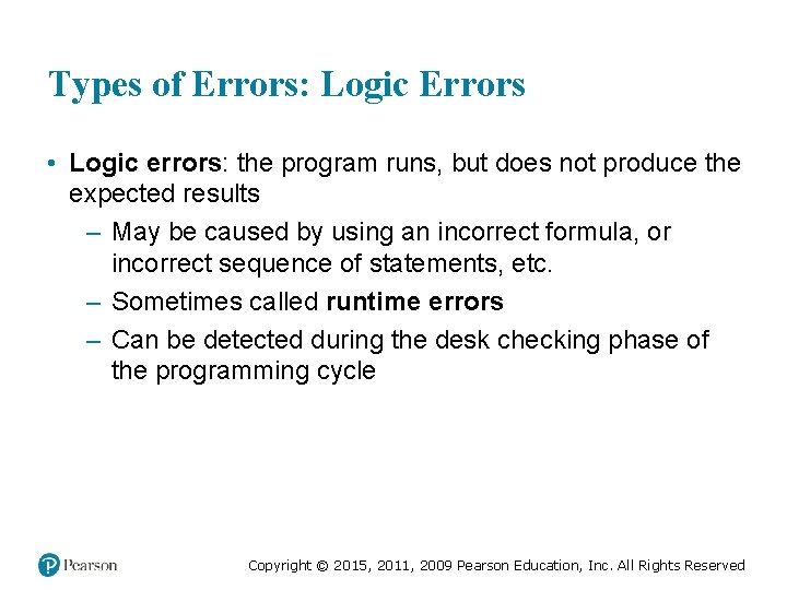 Types of Errors: Logic Errors • Logic errors: the program runs, but does not