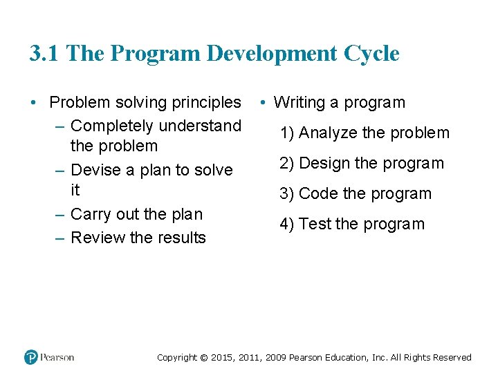3. 1 The Program Development Cycle • Problem solving principles – Completely understand the