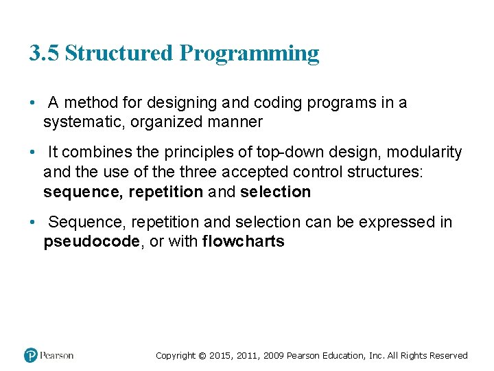 3. 5 Structured Programming • A method for designing and coding programs in a