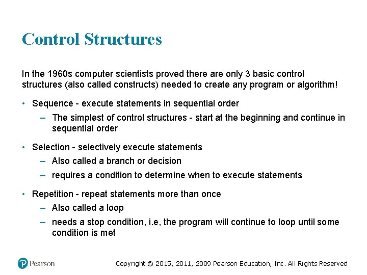 Control Structures In the 1960 s computer scientists proved there are only 3 basic