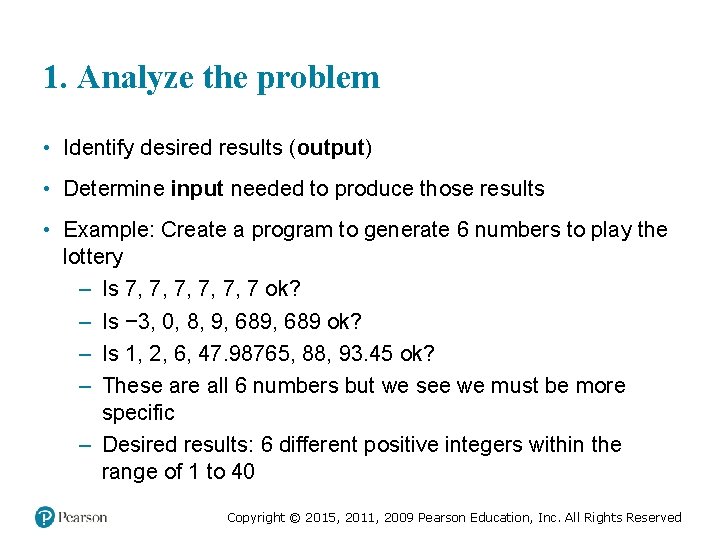 1. Analyze the problem • Identify desired results (output) • Determine input needed to