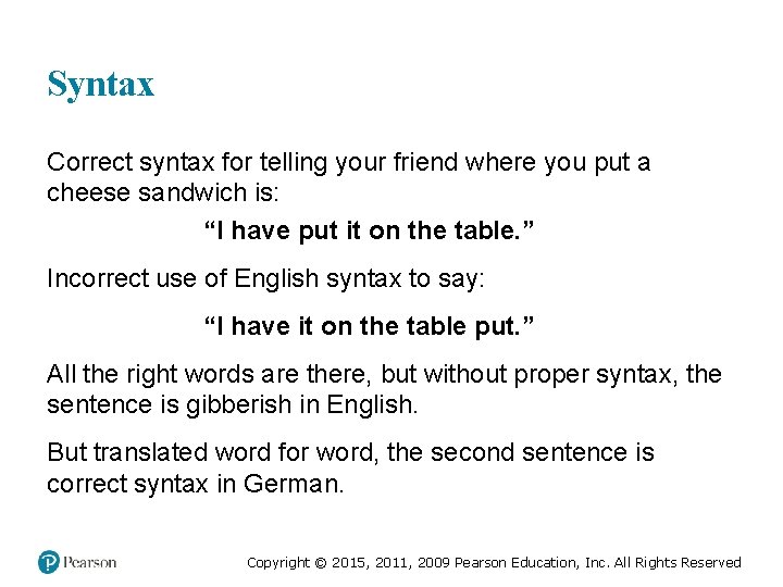 Syntax Correct syntax for telling your friend where you put a cheese sandwich is: