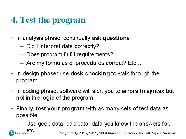 4. Test the program • In analysis phase: continually ask questions – Did I