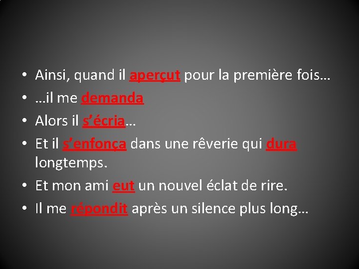 Ainsi, quand il aperçut pour la première fois… …il me demanda Alors il s’écria…