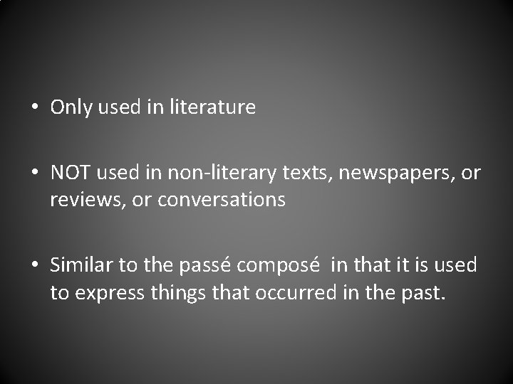  • Only used in literature • NOT used in non-literary texts, newspapers, or