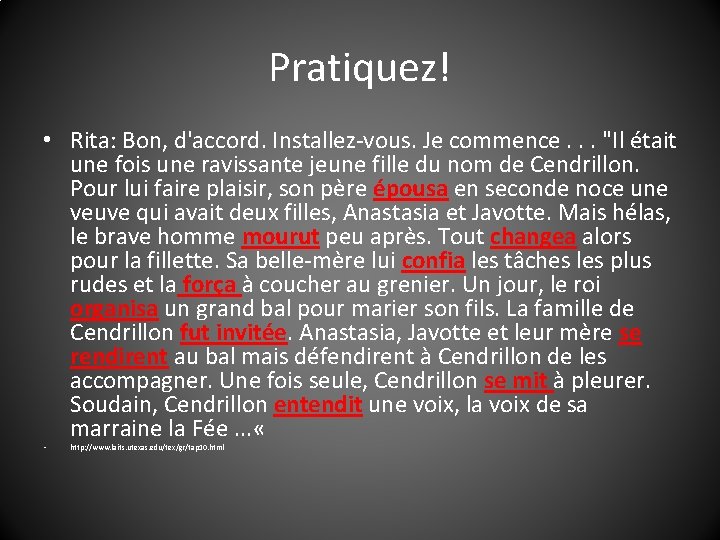 Pratiquez! • Rita: Bon, d'accord. Installez-vous. Je commence. . . "Il était une fois