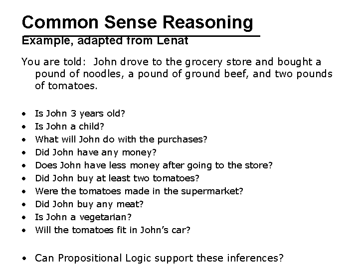 Common Sense Reasoning Example, adapted from Lenat You are told: John drove to the