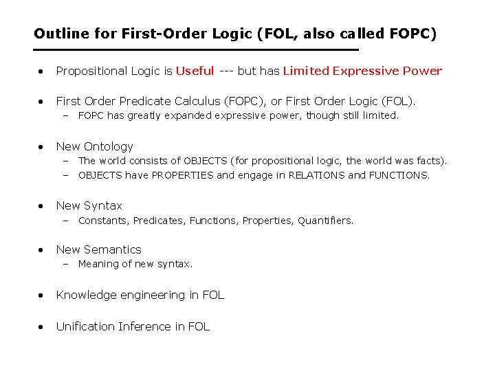Outline for First-Order Logic (FOL, also called FOPC) • Propositional Logic is Useful ---