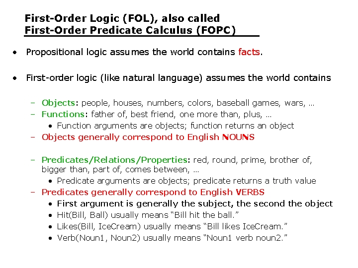 First-Order Logic (FOL), also called First-Order Predicate Calculus (FOPC) • Propositional logic assumes the