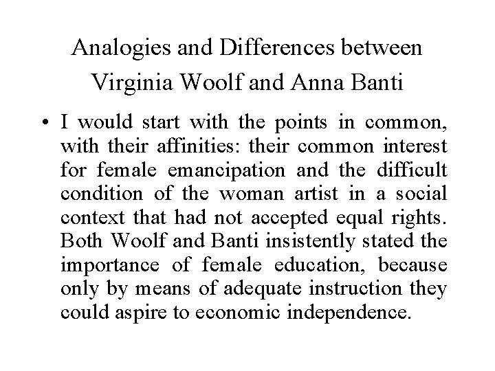 Analogies and Differences between Virginia Woolf and Anna Banti • I would start with