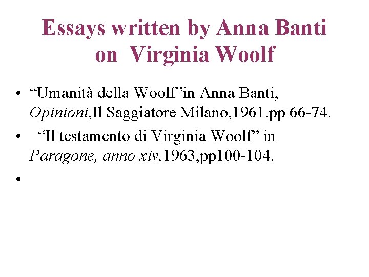 Essays written by Anna Banti on Virginia Woolf • “Umanità della Woolf”in Anna Banti,