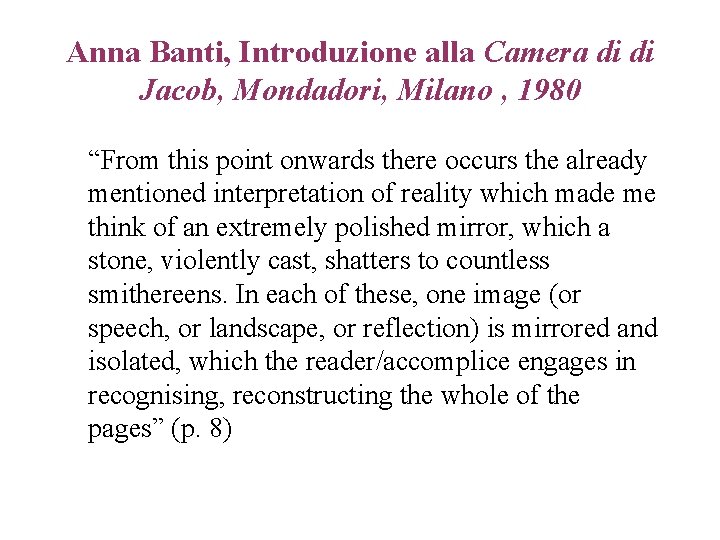 Anna Banti, Introduzione alla Camera di di Jacob, Mondadori, Milano , 1980 “From this