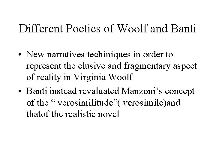 Different Poetics of Woolf and Banti • New narratives techiniques in order to represent