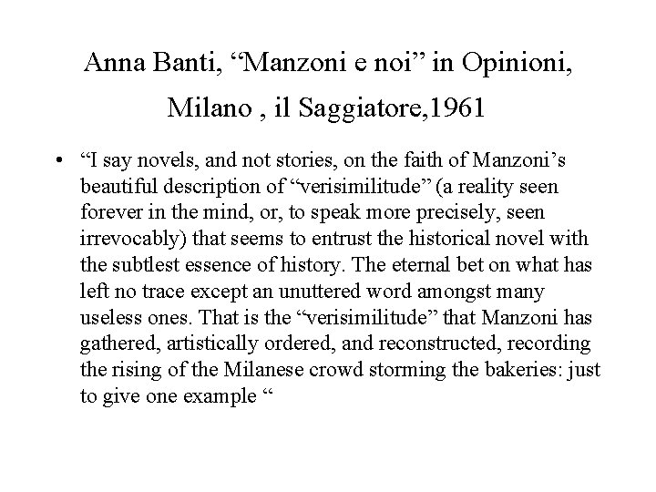 Anna Banti, “Manzoni e noi” in Opinioni, Milano , il Saggiatore, 1961 • “I