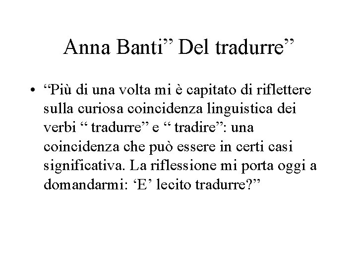 Anna Banti” Del tradurre” • “Più di una volta mi è capitato di riflettere