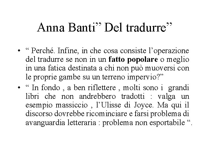 Anna Banti” Del tradurre” • “ Perché. Infine, in che cosa consiste l’operazione del