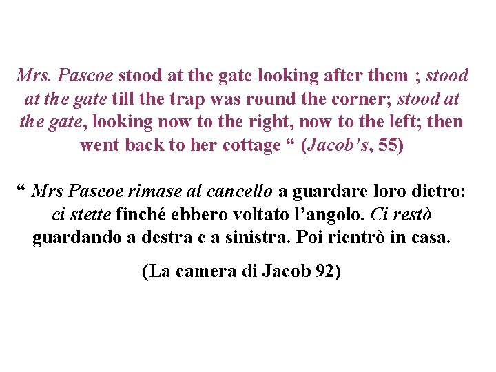 Mrs. Pascoe stood at the gate looking after them ; stood at the gate