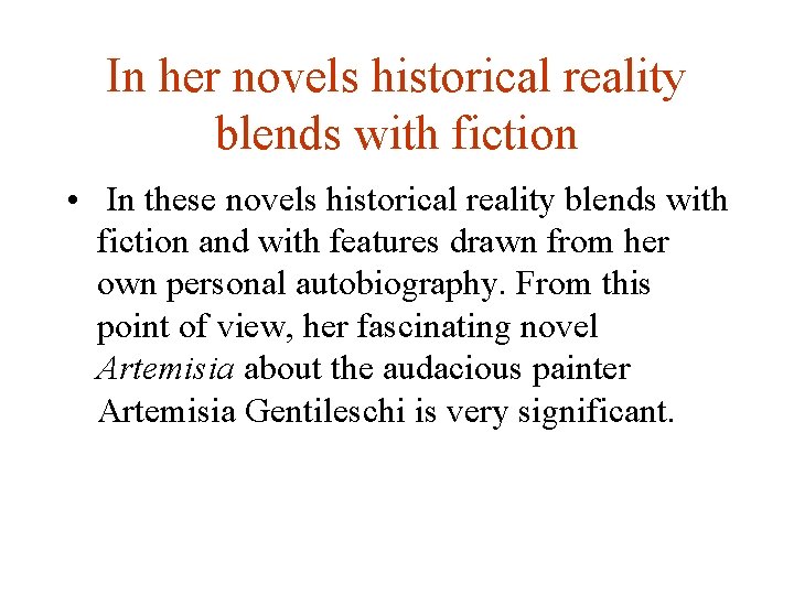 In her novels historical reality blends with fiction • In these novels historical reality