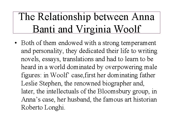The Relationship between Anna Banti and Virginia Woolf • Both of them endowed with