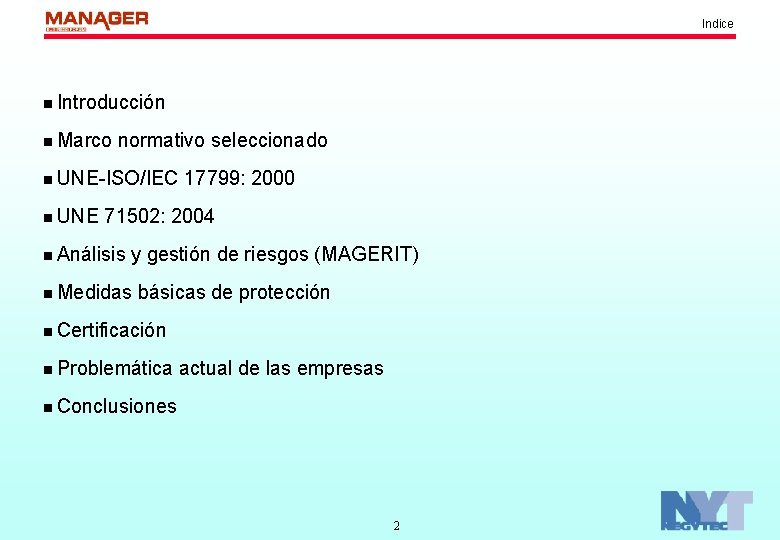 Indice n Introducción n Marco normativo seleccionado n UNE-ISO/IEC n UNE 17799: 2000 71502: