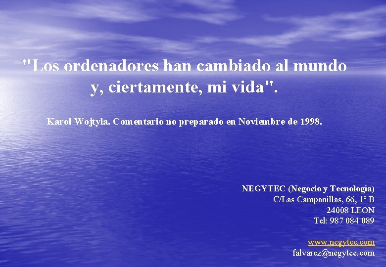 "Los ordenadores han cambiado al mundo y, ciertamente, mi vida". Karol Wojtyla. Comentario no