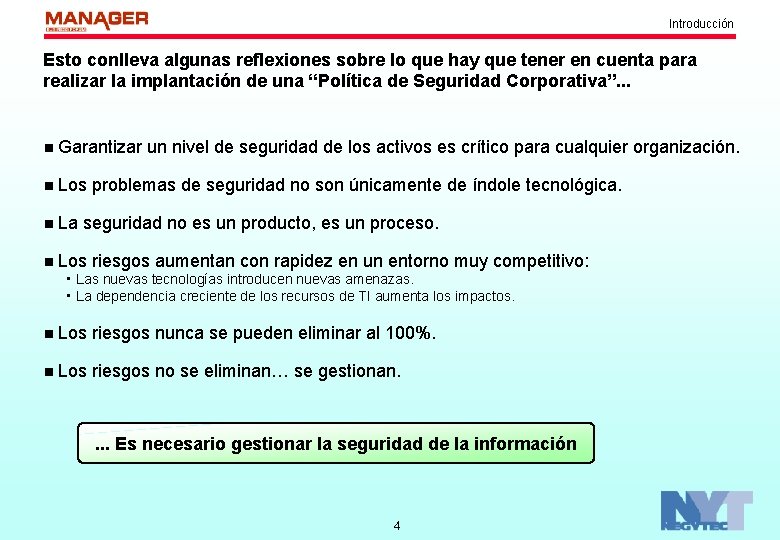 Introducción Esto conlleva algunas reflexiones sobre lo que hay que tener en cuenta para