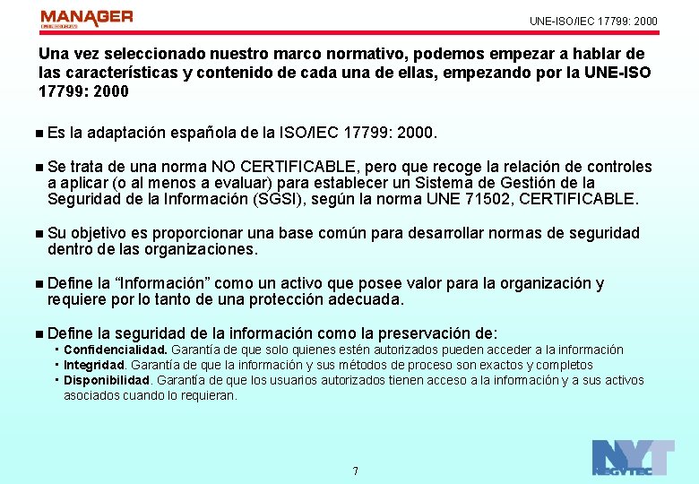 UNE-ISO/IEC 17799: 2000 Una vez seleccionado nuestro marco normativo, podemos empezar a hablar de