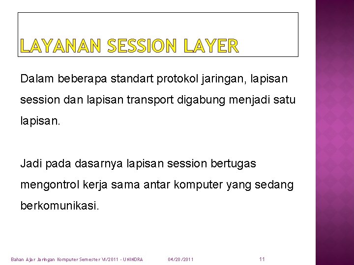 LAYANAN SESSION LAYER Dalam beberapa standart protokol jaringan, lapisan session dan lapisan transport digabung