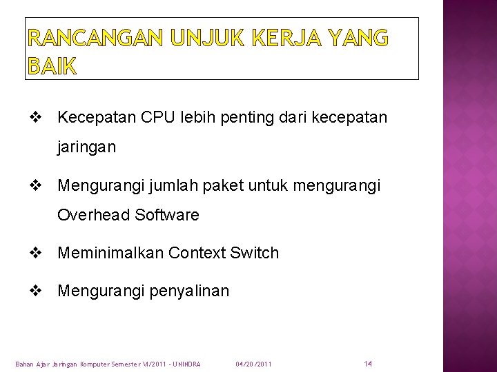 RANCANGAN UNJUK KERJA YANG BAIK v Kecepatan CPU lebih penting dari kecepatan jaringan v