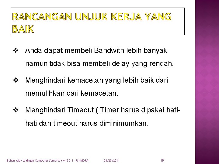 RANCANGAN UNJUK KERJA YANG BAIK v Anda dapat membeli Bandwith lebih banyak namun tidak