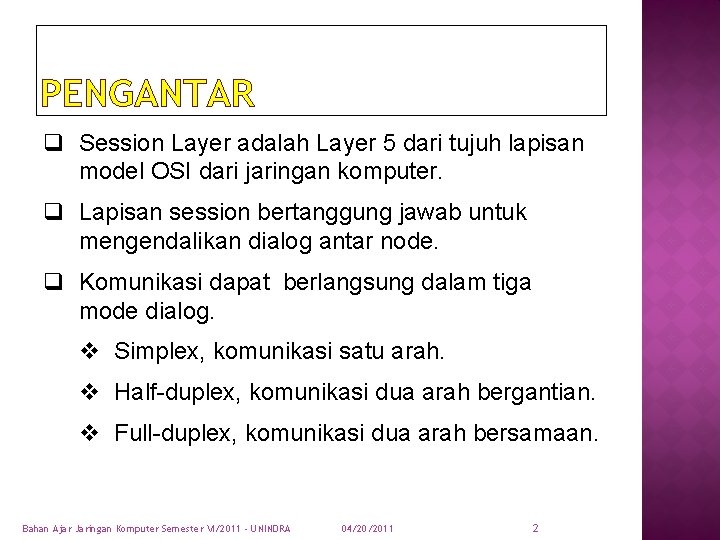 PENGANTAR q Session Layer adalah Layer 5 dari tujuh lapisan model OSI dari jaringan