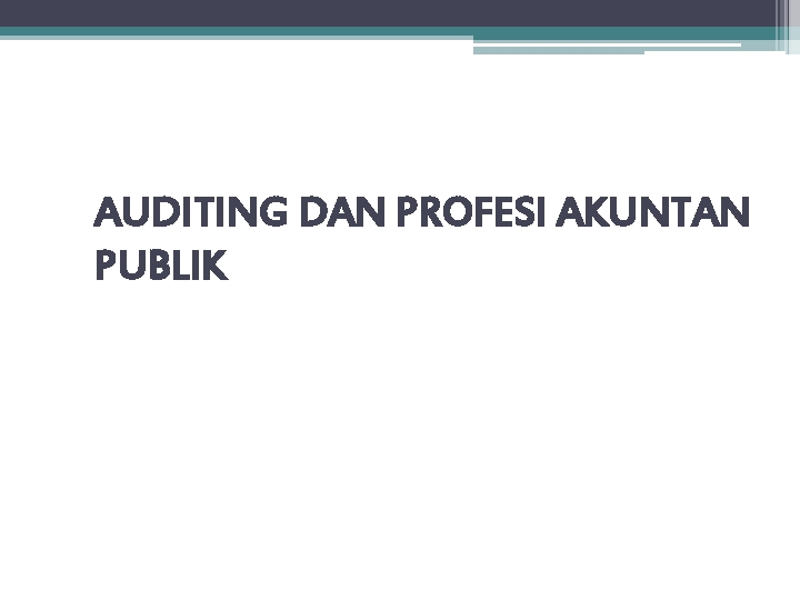 AUDITING DAN PROFESI AKUNTAN PUBLIK 