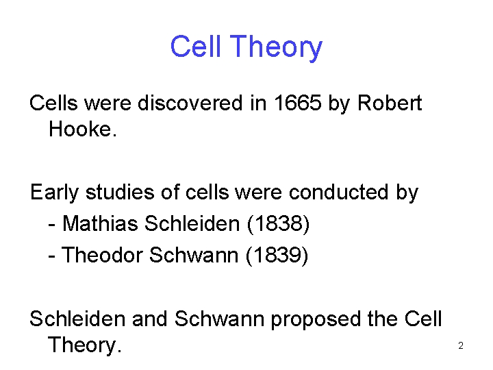 Cell Theory Cells were discovered in 1665 by Robert Hooke. Early studies of cells