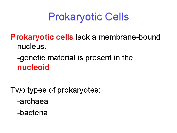 Prokaryotic Cells Prokaryotic cells lack a membrane-bound nucleus. -genetic material is present in the