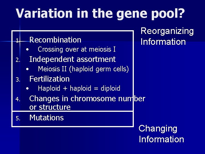 Variation in the gene pool? 1. Recombination • 2. Independent assortment • 3. 5.