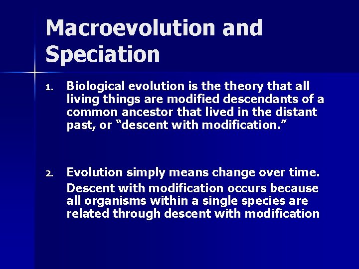 Macroevolution and Speciation 1. Biological evolution is theory that all living things are modified