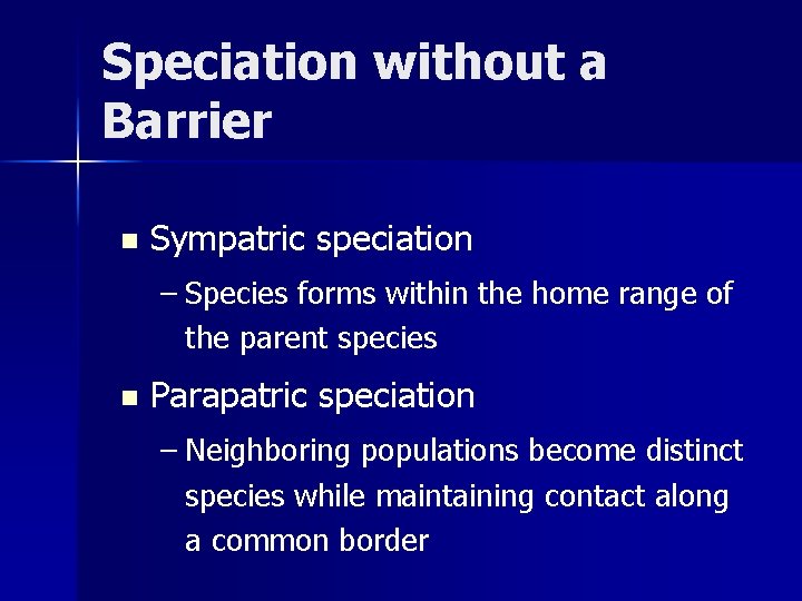 Speciation without a Barrier n Sympatric speciation – Species forms within the home range