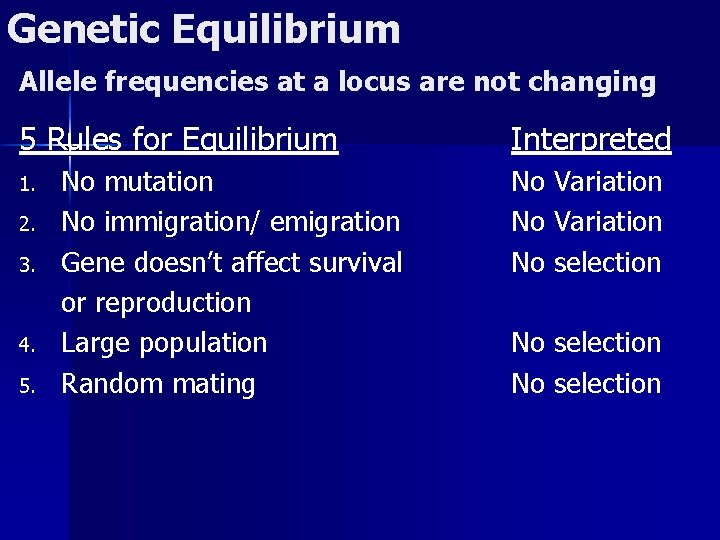 Genetic Equilibrium Allele frequencies at a locus are not changing 5 Rules for Equilibrium