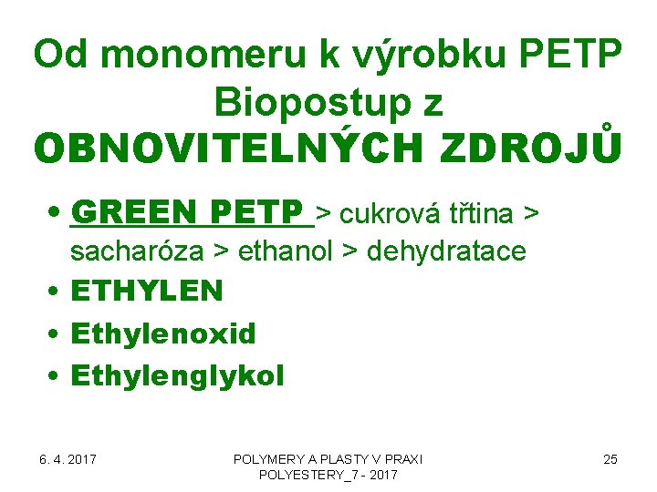 Od monomeru k výrobku PETP Biopostup z OBNOVITELNÝCH ZDROJŮ • GREEN PETP > cukrová