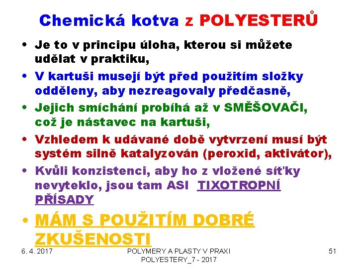 Chemická kotva z POLYESTERŮ • Je to v principu úloha, kterou si můžete udělat