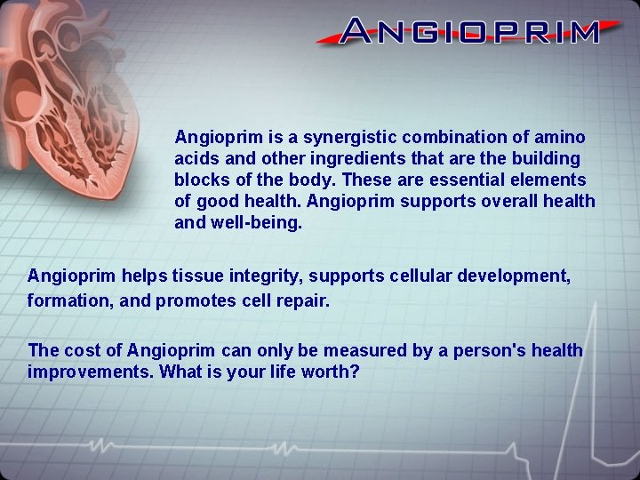 Angioprim is a synergistic combination of amino acids and other ingredients that are the