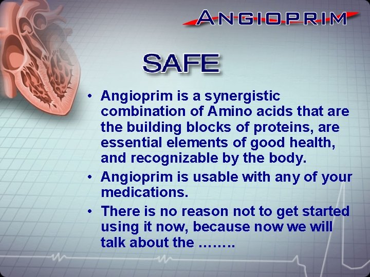  • Angioprim is a synergistic combination of Amino acids that are the building