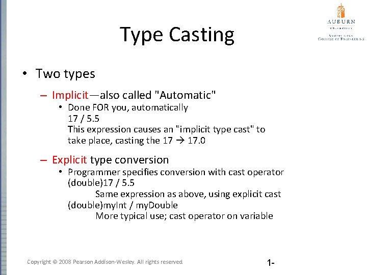Type Casting • Two types – Implicit—also called "Automatic" • Done FOR you, automatically