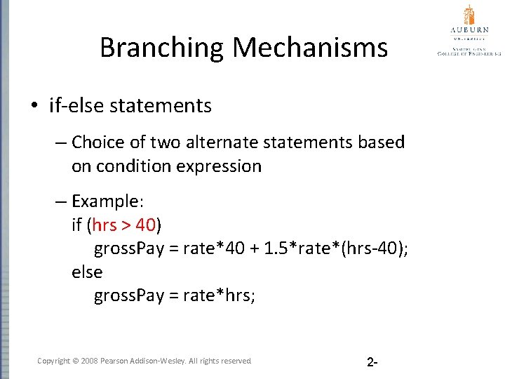 Branching Mechanisms • if-else statements – Choice of two alternate statements based on condition