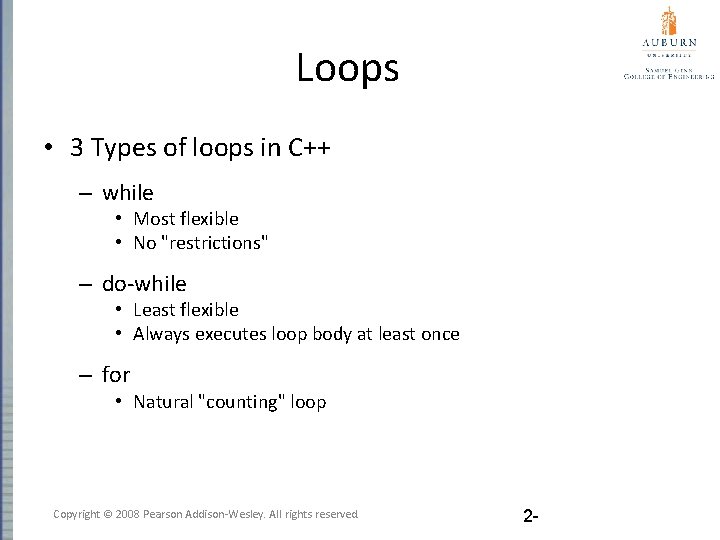 Loops • 3 Types of loops in C++ – while • Most flexible •