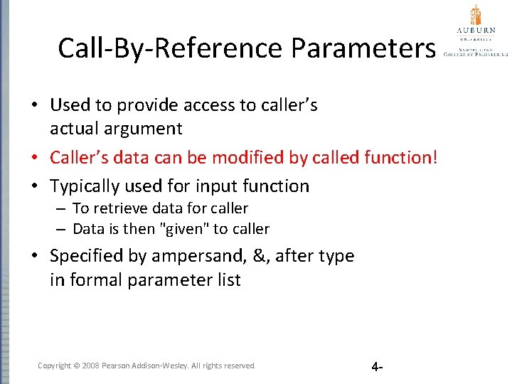 Call-By-Reference Parameters • Used to provide access to caller’s actual argument • Caller’s data