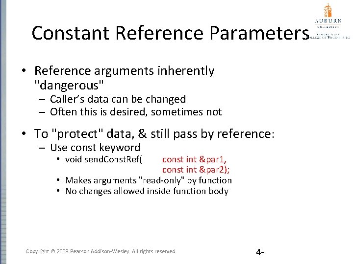 Constant Reference Parameters • Reference arguments inherently "dangerous" – Caller’s data can be changed