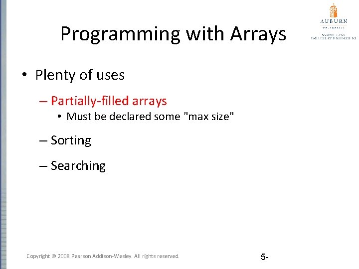 Programming with Arrays • Plenty of uses – Partially-filled arrays • Must be declared